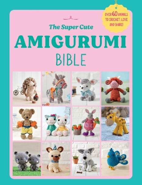 The Super Cute Amigurumi Bible Ebury Press 9781529938753