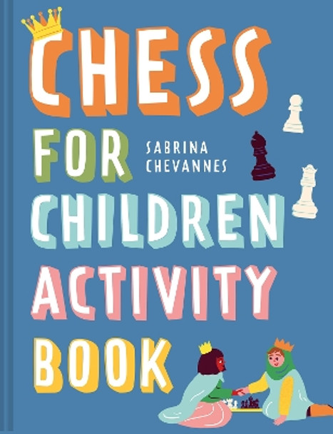 Chess For Children Activity Book Sabrina Chevannes 9781849949026