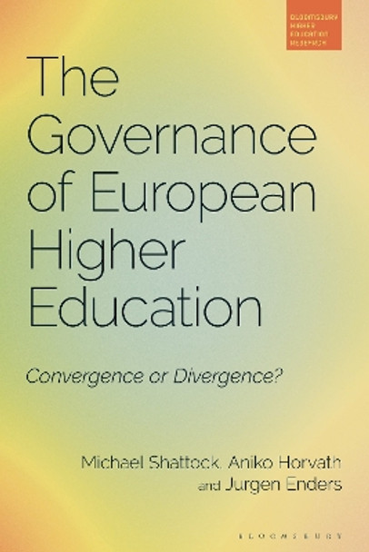 The Governance of European Higher Education: Convergence or Divergence? Professor Michael Shattock 9781350293601