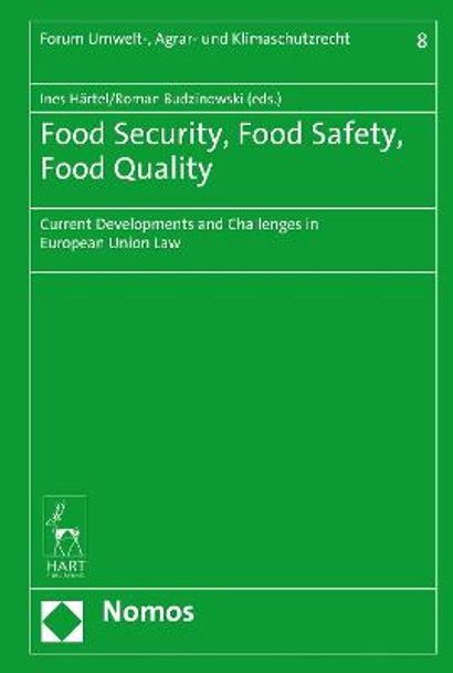 Food Security, Food Safety, Food Quality: Current Developments and Challenges in European Union Law by Ines Hartel