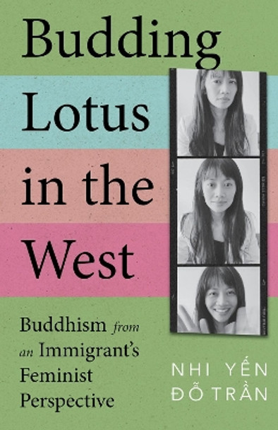 Budding Lotus in the West: Buddhism from an Immigrant's Feminist Perspective Nhi Yến Đỗ Trần 9781506495149