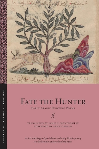 Fate the Hunter: Early Arabic Hunting Poems James E. Montgomery 9781479834259