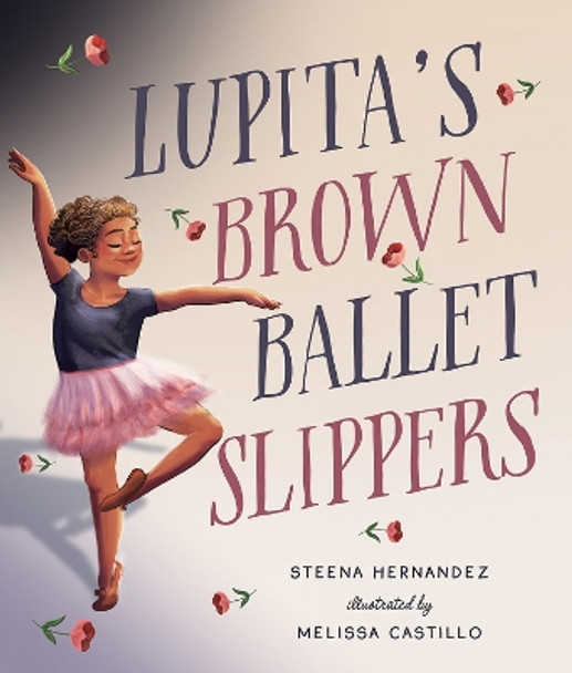 Lupita's Brown Ballet Slippers Steena Hernandez 9781506495767