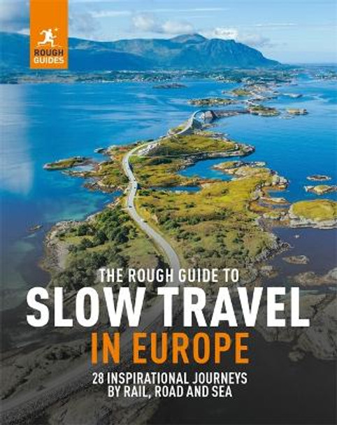 The Rough Guide to Slow Travel in Europe: 28 Inspirational Journeys by Rail, Road and Sea Rough Guides 9781835290149