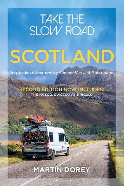 Take the Slow Road: Scotland 2nd edition: Inspirational Journeys by Camper Van and Motorhome Martin Dorey 9781844866847