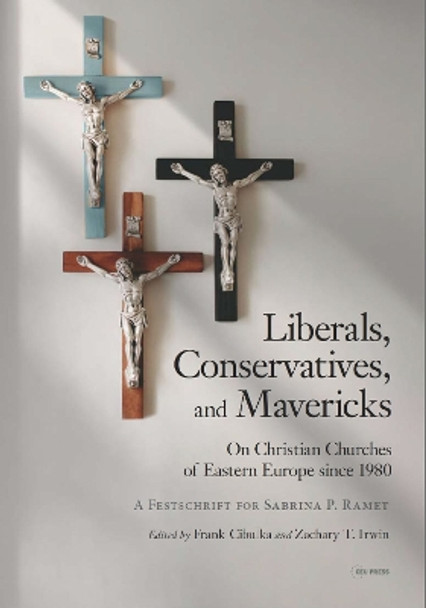 Liberals, Conservatives, and Mavericks: On Christian Churches of Eastern Europe Since 1980. a Festschrift for Sabrina P. Ramet Frank Cibulka 9789633864579