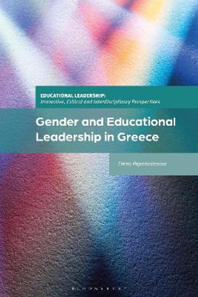 Gender and Educational Leadership in Greece Emmy Papanastasiou 9781350399822