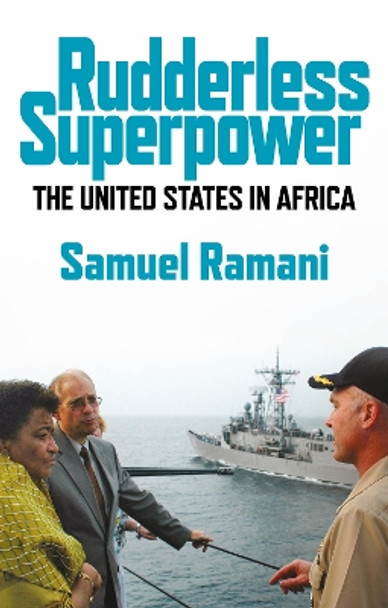 Rudderless Superpower: The United States in Africa Samuel Ramani 9781911723721