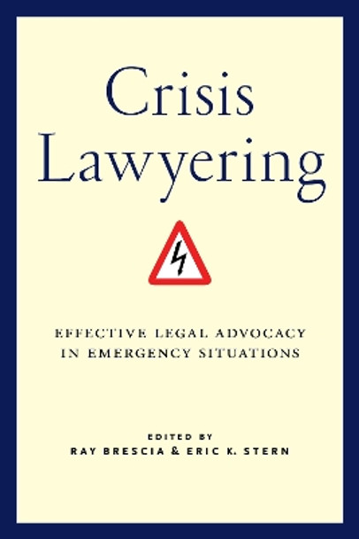 Crisis Lawyering: Effective Legal Advocacy in Emergency Situations Ray Brescia 9781479835218