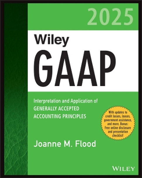 Wiley GAAP 2025: Interpretation and Application of  Generally Accepted Accounting Principles Flood 9781394199747