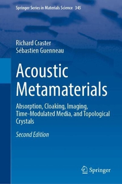 Acoustic Metamaterials: Absorption, Cloaking, Imaging, Time-Modulated Media, and Topological Crystals Richard Craster 9783031600142