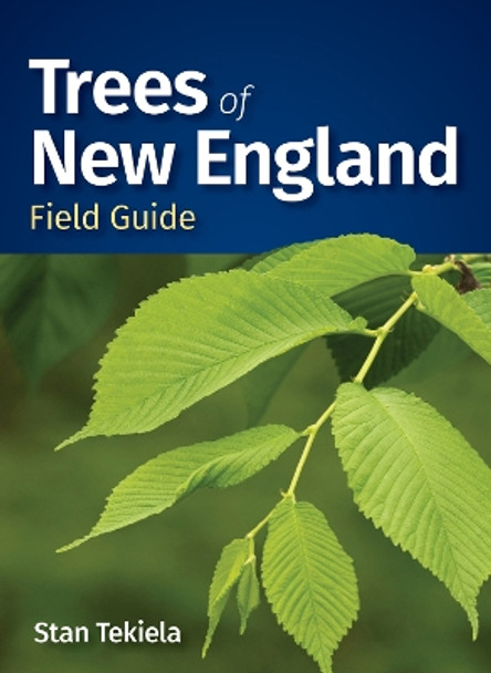 Trees of New England Field Guide Stan Tekiela 9781647554538