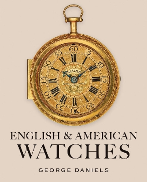 English and American Watches George Daniels 9781781301319