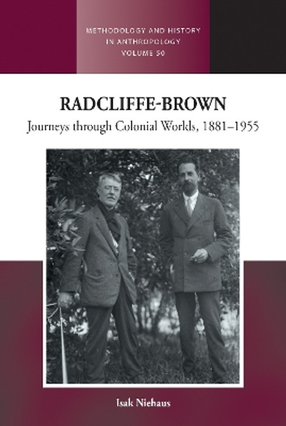 Radcliffe-Brown: Journeys Through Colonial Worlds, 1881-1955 Isak Niehaus 9781805397687