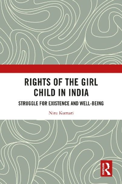 Rights of the Girl Child in India: Struggle for Existence and Well-Being Nitu Kumari 9781032814384