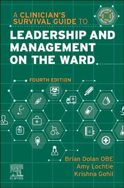 A Clinician's Survival Guide to Leadership and Management on the Ward Brian Dolan 9780443245213