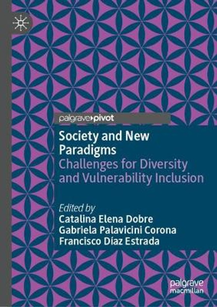 Society and New Paradigms: Challenges for Diversity and Vulnerability Inclusion Catalina Elena Dobre 9783031637223