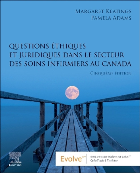 Questions éthiques et juridiques dans le secteur des soins infirmiers au Canada Margaret Keatings 9780443121043