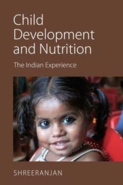 Child Development and Nutrition: The Indian Experience Shreeranjan 9789332704428