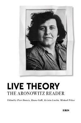 Live Theory: The Aronowitz Reader Stanley Aronowitz 9781916809727