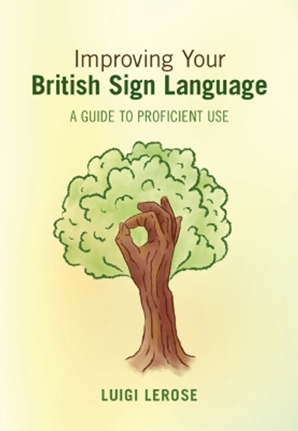 Improving Your British Sign Language: A Guide to Proficient Use Luigi Lerose 9781009124355