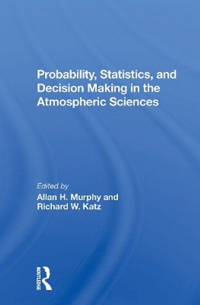 Probability, Statistics, And Decision Making In The Atmospheric Sciences Allan Murphy 9780367299798