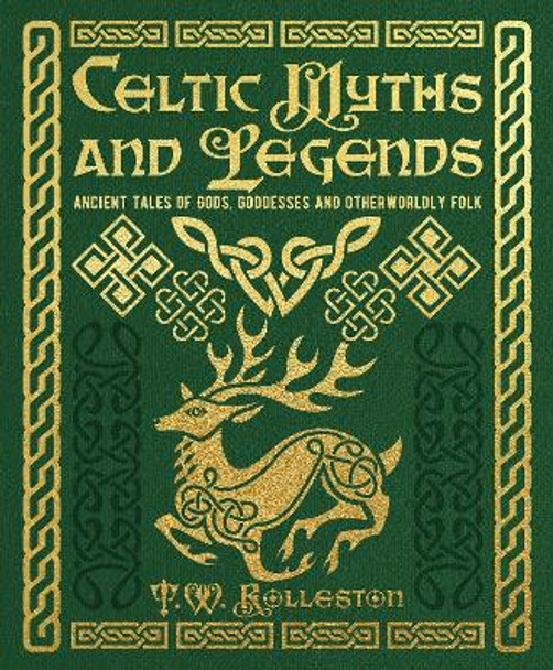 Celtic Myths and Legends: Ancient Tales of Gods, Heroes and Otherworldly Folk Joseph Jacobs 9781398839953