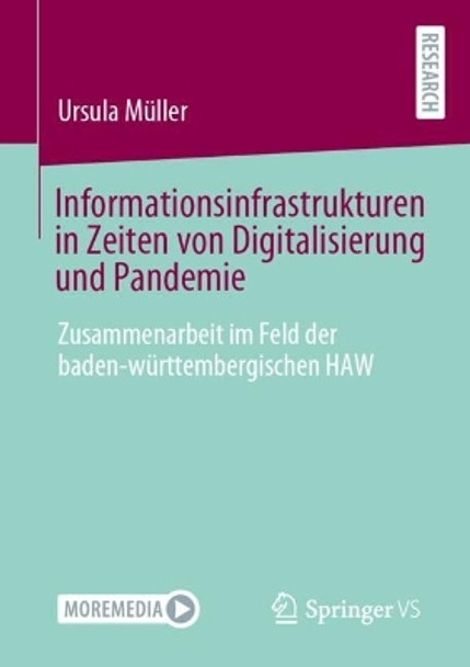 Informationsinfrastrukturen in Zeiten von Digitalisierung und Pandemie: Zusammenarbeit im Feld der baden-württembergischen HAW Ursula Müller 9783658453244