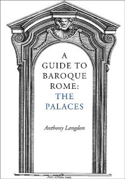 A Guide to Baroque Rome: The Palaces Anthony Langdon 9781843682530