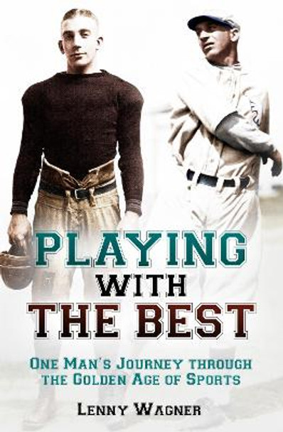 Battles with the Best: One Man's Journey Through the Golden Age of Sports Lenny Wagner 9781955041355