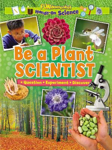 Be a Plant Scientist Alix Wood 9781788564342