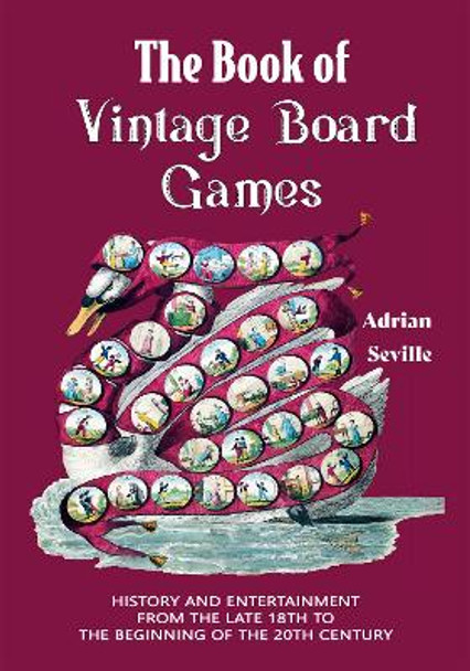 The Book of Vintage Board Games: History and Entertainment from the Late 18th to the Beginning of the 20th Century (Old Fashioned Board Games) Adrian Seville 9781684813902 The Book of Vintage Board Games: History and Entertainment from the Late 18th to the Beginning of the 20th Century (Old Fashioned Board Games) Adrian Seville 9781684813902
