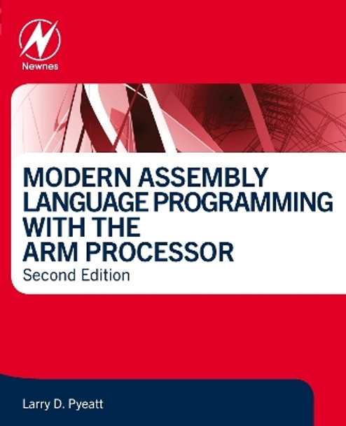 Modern Assembly Language Programming with the ARM Processor Larry D Pyeatt 9780443141140