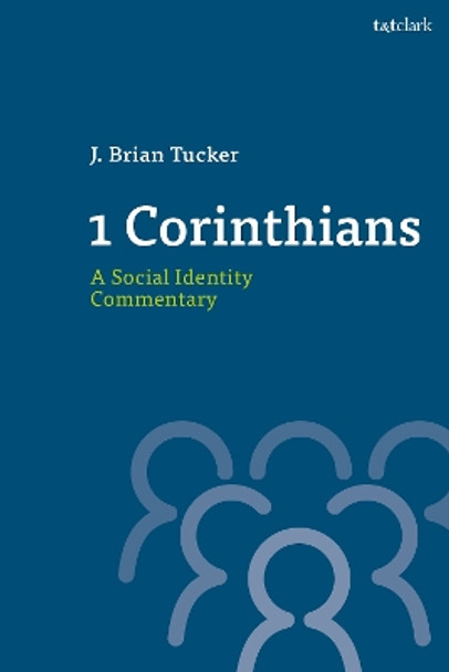 1 Corinthians: A Social Identity Commentary Dr. J. Brian Tucker 9780567669483