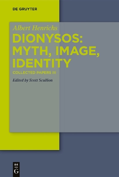 Dionysos: Myth, Image, Identity Albert Henrichs 9783110623376