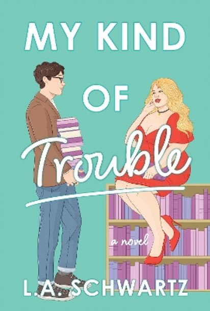 My Kind of Trouble: A Novel L. A. Schwartz 9781639108909