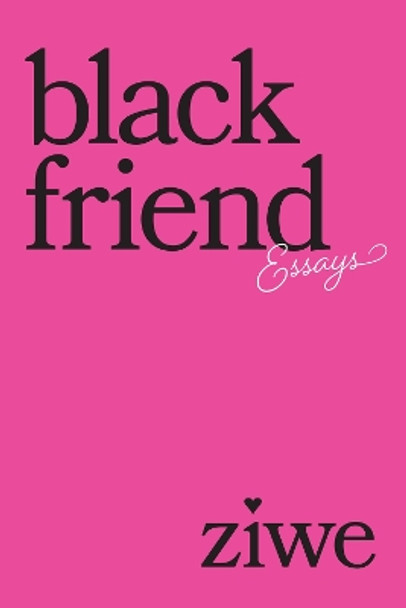 Black Friend: Essays Ziwe 9781419777974