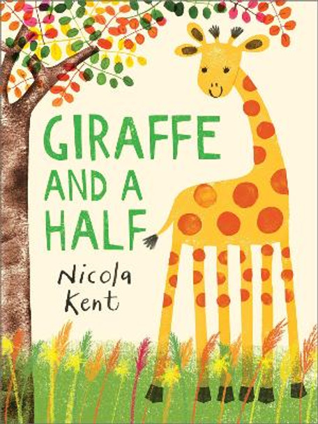 Giraffe and a Half Nicola Kent 9781839132766