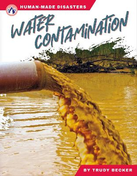 Human-Made Disasters: Water Contamination Trudy Becker 9781637389300