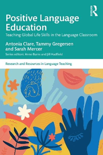 Positive Language Education: Teaching Global Life Skills in the Language Classroom Antonia Clare 9781032011899