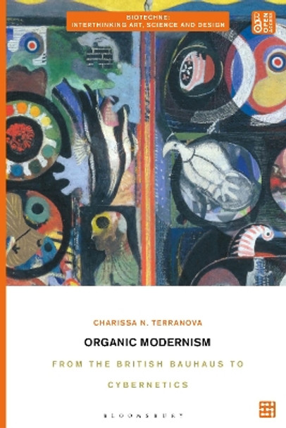 Organic Modernism: From the British Bauhaus to Cybernetics Dr. Charissa N. Terranova 9781350227538