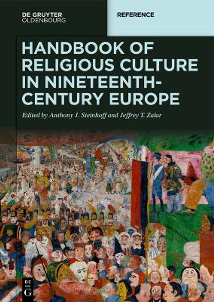 Handbook of Religious Culture in Nineteenth-Century Europe Anthony J. Steinhoff 9783110573671