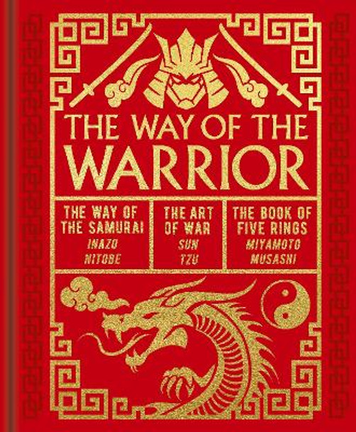 The Way of the Warrior: The Way of the Samurai, The Art of War, The Book of Five Rings Sun Tzu 9781398834941