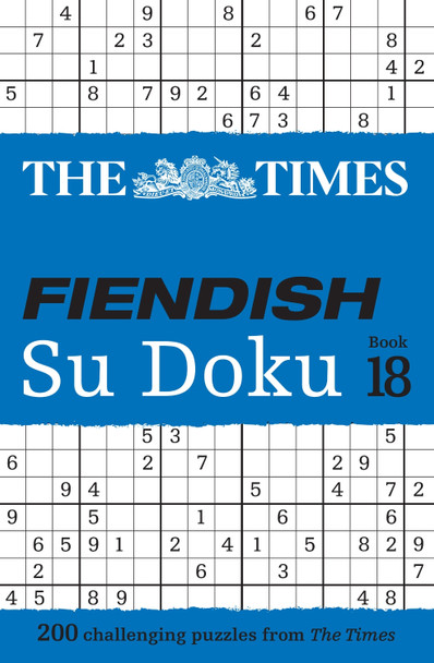 The Times Fiendish Su Doku Book 18: 200 challenging Su Doku puzzles (The Times Su Doku) The Times Mind Games 9780008673147