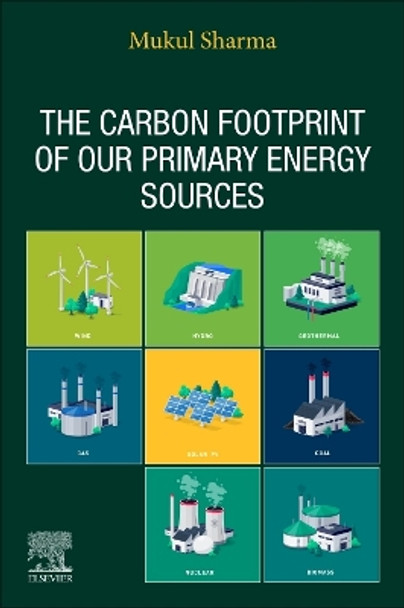 The Carbon Footprint of our Primary Energy Sources Mukul Sharma 9780443223280