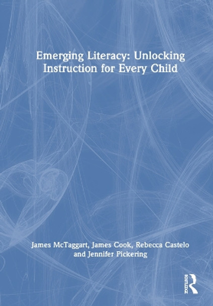 Emerging Literacy: Unlocking Instruction for Every Child James McTaggart 9781032600277