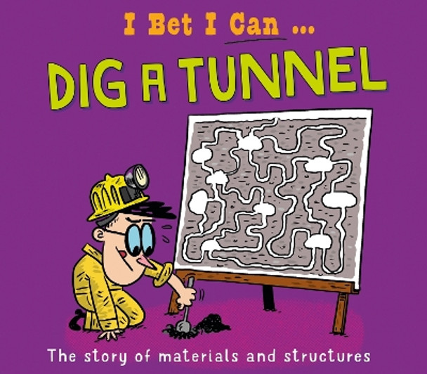 I Bet I Can: Dig a Tunnel Tom Jackson 9781526325563