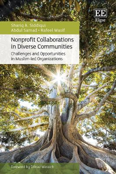 Nonprofit Collaborations in Diverse Communities: Challenges and Opportunities in Muslim-led Organizations Shariq A. Siddiqui 9781035317370