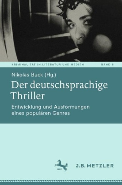 Der deutschsprachige Thriller: Entwicklung und Ausformungen eines populären Genres Nikolas Buck 9783662685501