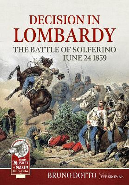 Decision in Lombardy: The Battle of Solferino, June 24 1859 Bruno Dotto 9781804513330